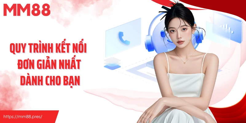 Quy trình kết nối đơn giản nhất dành cho bạn
