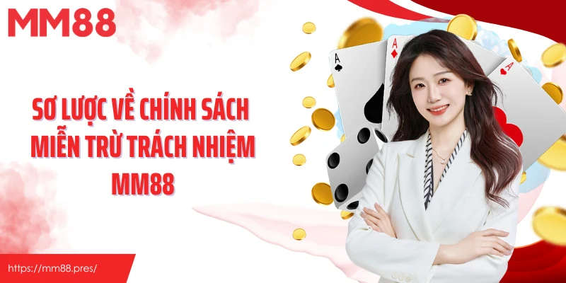Sơ lược về chính sách miễn trừ trách nhiệm MM88